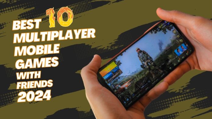 Best 10 Multiplayer Mobile Games With Friends 2024 Play the Best 10 Multiplayer Mobile Games With Friends 2024