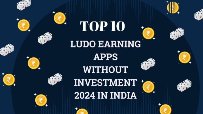 Top 10 Ludo Earning Apps Without Investment 2024 in India Top 10 Ludo Earning Apps Without Investment 2024 in India