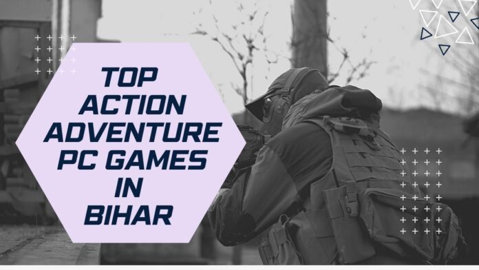 Top Action Adventure PC Games 2024 in Bihar for Multiplayer Play the Top Action Adventure PC Games 2024 in Bihar for Multiplayer