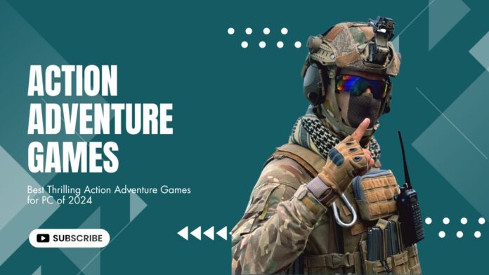 Best Thrilling Action Adventure Games for PC Best Thrilling Action Adventure Games for PC