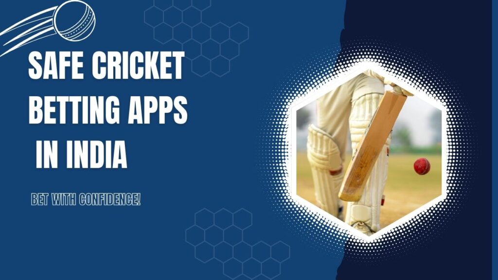 Top Safe Cricket Betting Apps in India for 2024 Bet with Confidence!