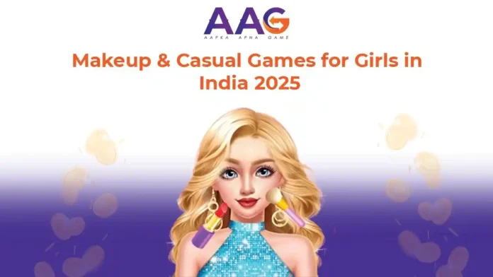 Best Makeup and Casual Games for Girls in India 2025- AAG(1) (3) Best Makeup and Casual Games for Girls in India 2025- AAG